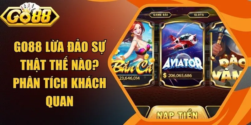 Go88 Lừa Đảo Sự Thật Thế Nào? Phân Tích Khách Quan