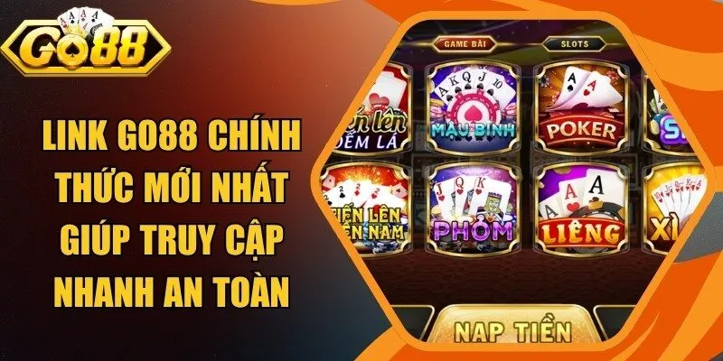 Link Go88 Chính Thức Mới Nhất Giúp Truy Cập Nhanh An Toàn