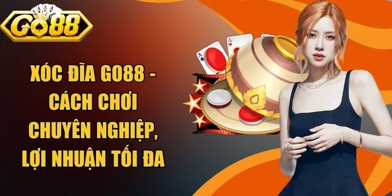 Xóc Đĩa Go88 - Cách Chơi Chuyên Nghiệp, Lợi Nhuận Tối Đa 9 Sunwin Xóc Đĩa Go88 - Cách Chơi Chuyên Nghiệp, Lợi Nhuận Tối Đa